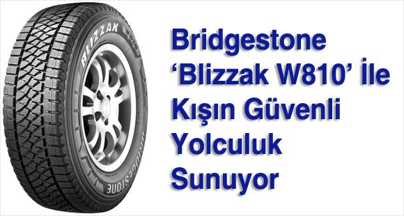Bridgestone ‘Blizzak W810’ İle Kışın Güvenli Yolculuk Sunuyor