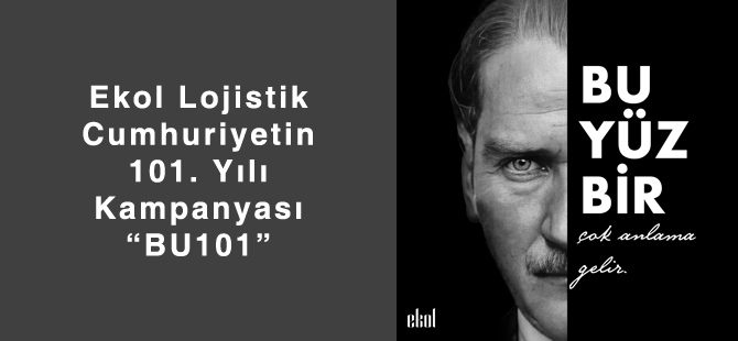 Ekol Lojistik Cumhuriyetin 101. Yılı Kampanyası “BU101”