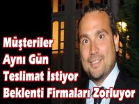 Müşteriler Aynı Gün Teslimat İstiyor Beklenti Firmaları Zorluyor