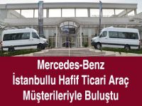 Mercedes-Benz İstanbullu Hafif Ticari Araç Müşterileriyle Buluştu